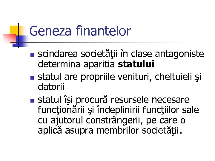 Geneza finantelor n n n scindarea societăţii în clase antagoniste determina aparitia statului statul