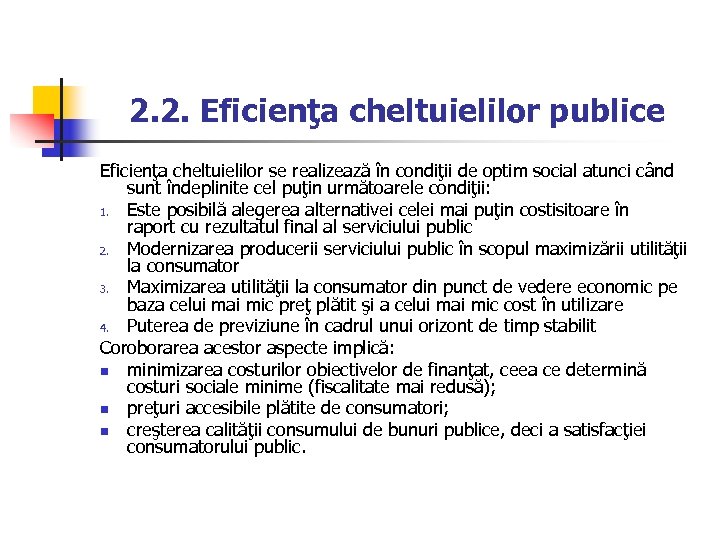 2. 2. Eficienţa cheltuielilor publice Eficienţa cheltuielilor se realizează în condiţii de optim social