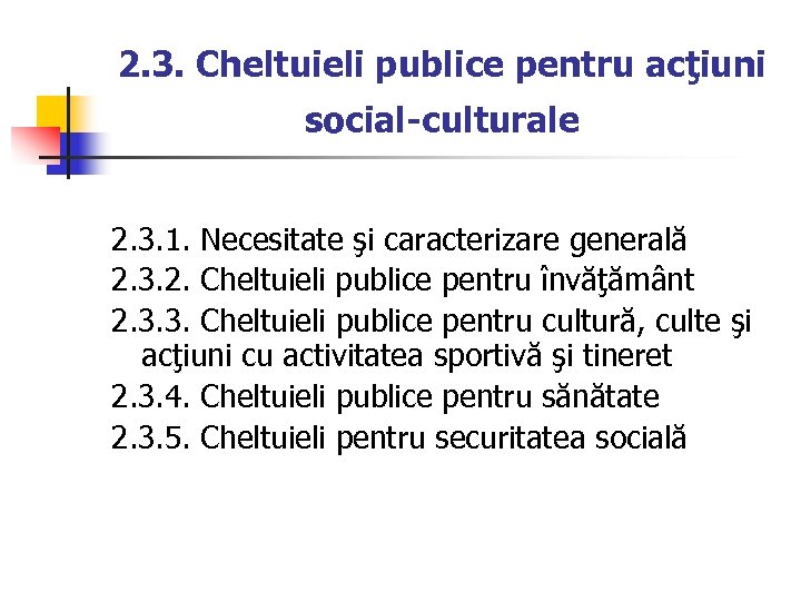 2. 3. Cheltuieli publice pentru acţiuni social-culturale 2. 3. 1. Necesitate şi caracterizare generală