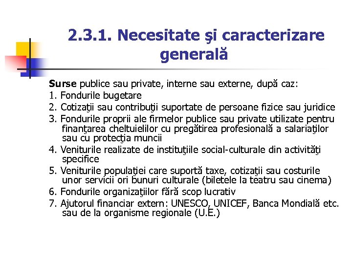  2. 3. 1. Necesitate şi caracterizare generală Surse publice sau private, interne sau