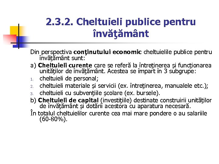 2. 3. 2. Cheltuieli publice pentru învăţământ Din perspectiva conţinutului economic cheltuielile publice pentru