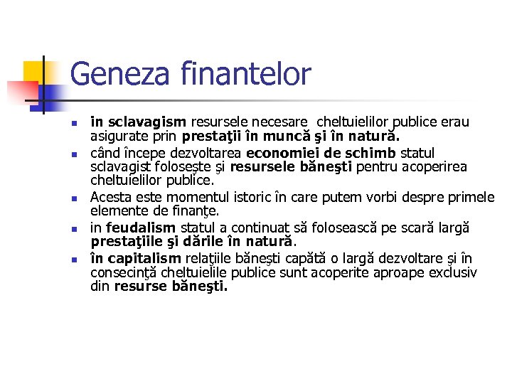 Geneza finantelor n n n in sclavagism resursele necesare cheltuielilor publice erau asigurate prin