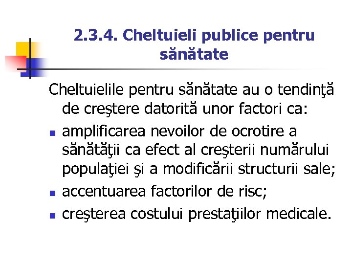 2. 3. 4. Cheltuieli publice pentru sănătate Cheltuielile pentru sănătate au o tendinţă de