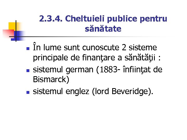 2. 3. 4. Cheltuieli publice pentru sănătate n n n În lume sunt cunoscute