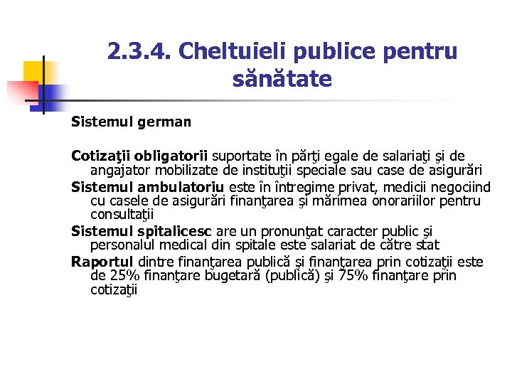 2. 3. 4. Cheltuieli publice pentru sănătate Sistemul german Cotizaţii obligatorii suportate în părţi