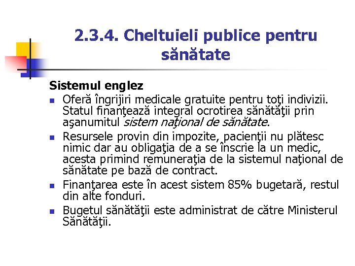 2. 3. 4. Cheltuieli publice pentru sănătate Sistemul englez n Oferă îngrijiri medicale gratuite