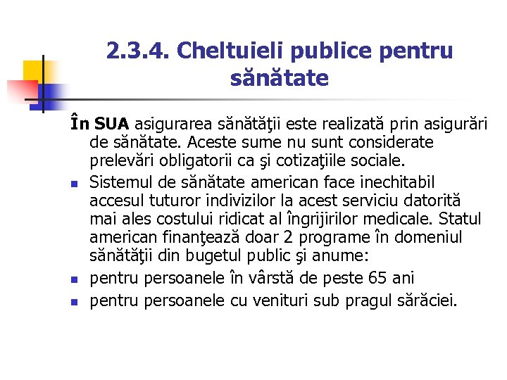 2. 3. 4. Cheltuieli publice pentru sănătate În SUA asigurarea sănătăţii este realizată prin