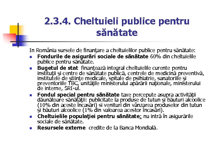 2. 3. 4. Cheltuieli publice pentru sănătate In România sursele de finanţare a cheltuielilor