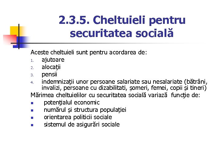 2. 3. 5. Cheltuieli pentru securitatea socială Aceste cheltuieli sunt pentru acordarea de: 1.