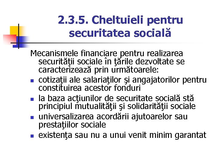 2. 3. 5. Cheltuieli pentru securitatea socială Mecanismele financiare pentru realizarea securităţii sociale în