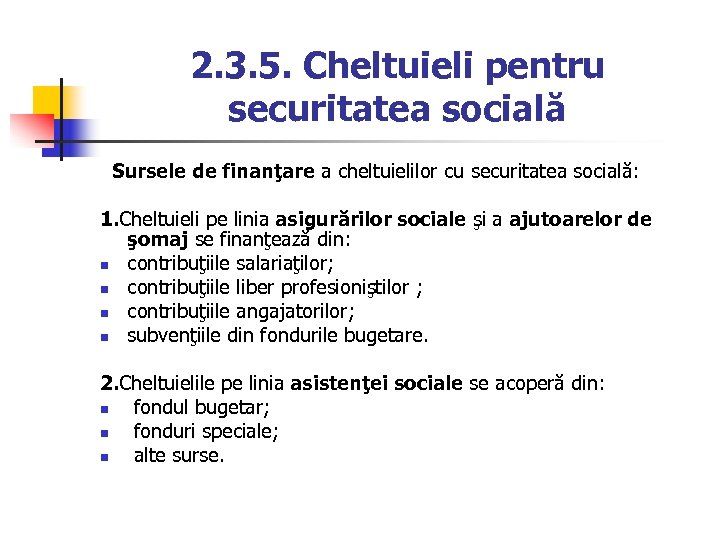 2. 3. 5. Cheltuieli pentru securitatea socială Sursele de finanţare a cheltuielilor cu securitatea