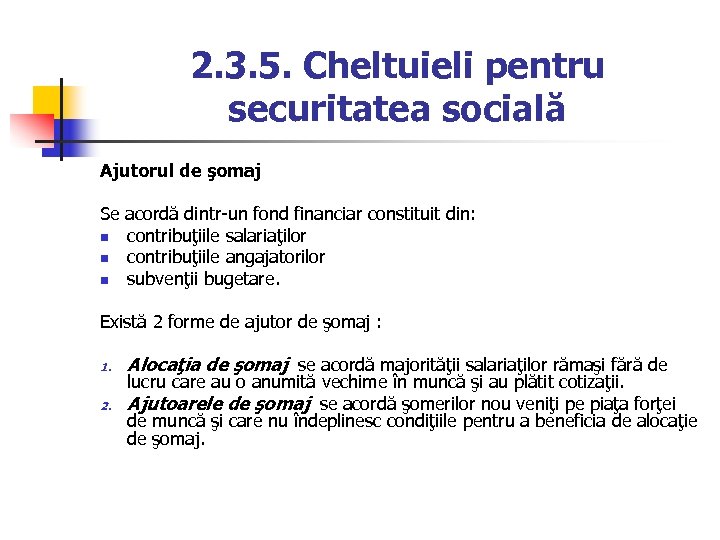 2. 3. 5. Cheltuieli pentru securitatea socială Ajutorul de şomaj Se acordă dintr-un fond