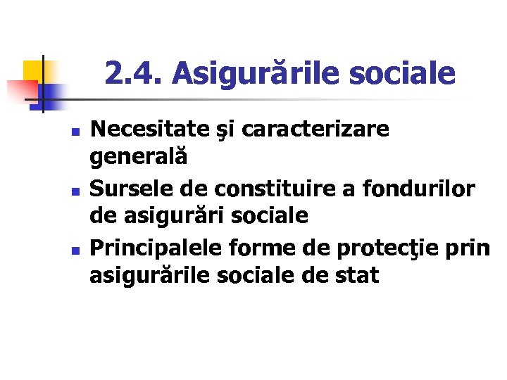 2. 4. Asigurările sociale n n n Necesitate şi caracterizare generală Sursele de constituire