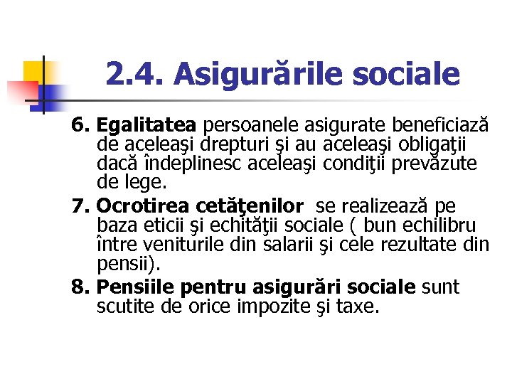 2. 4. Asigurările sociale 6. Egalitatea persoanele asigurate beneficiază de aceleaşi drepturi şi au