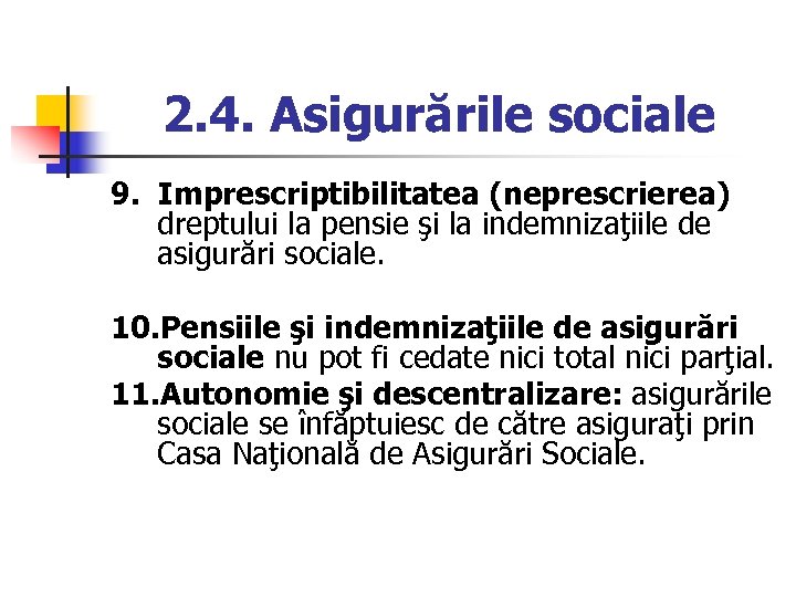 2. 4. Asigurările sociale 9. Imprescriptibilitatea (neprescrierea) dreptului la pensie şi la indemnizaţiile de