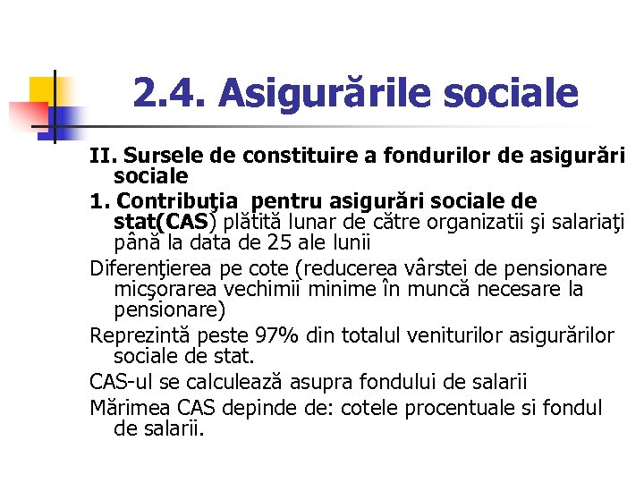 2. 4. Asigurările sociale II. Sursele de constituire a fondurilor de asigurări sociale 1.