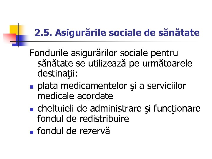 2. 5. Asigurările sociale de sănătate Fondurile asigurărilor sociale pentru sănătate se utilizează pe