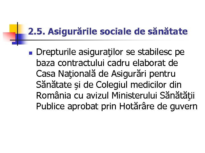 2. 5. Asigurările sociale de sănătate n Drepturile asiguraţilor se stabilesc pe baza contractului