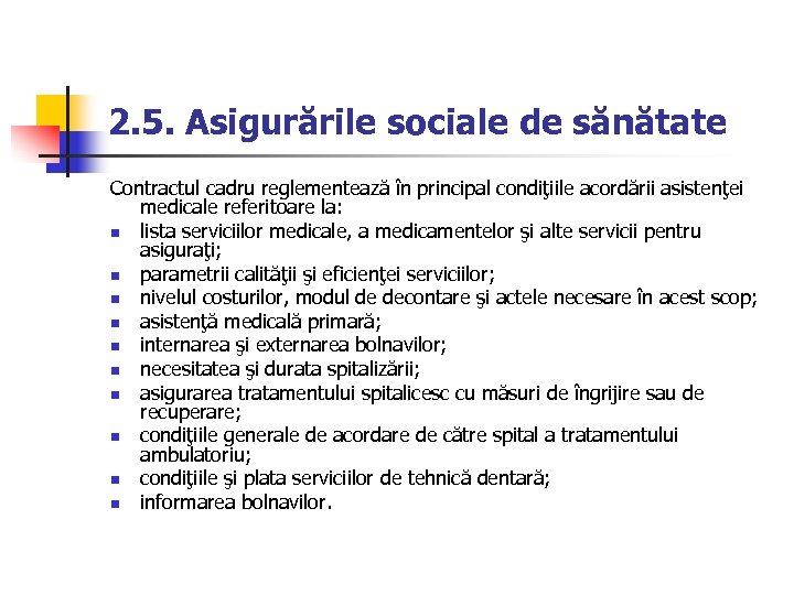 2. 5. Asigurările sociale de sănătate Contractul cadru reglementează în principal condiţiile acordării asistenţei