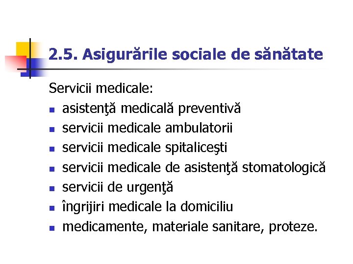 2. 5. Asigurările sociale de sănătate Servicii medicale: n asistenţă medicală preventivă n servicii