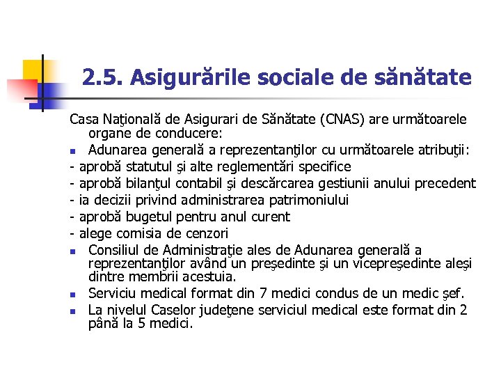 2. 5. Asigurările sociale de sănătate Casa Naţională de Asigurari de Sănătate (CNAS) are