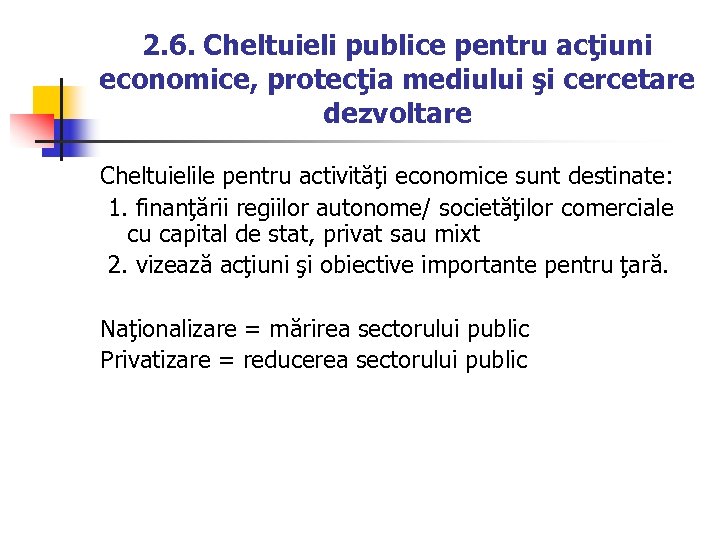 2. 6. Cheltuieli publice pentru acţiuni economice, protecţia mediului şi cercetare dezvoltare Cheltuielile pentru