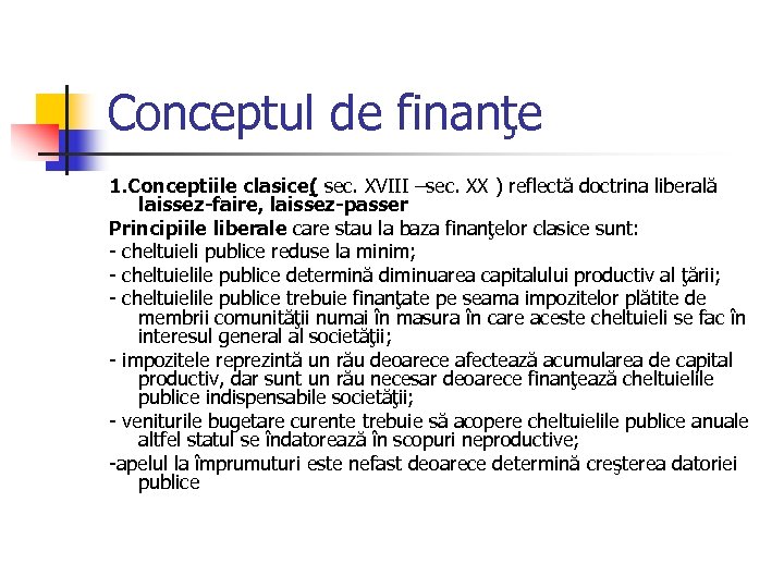 Conceptul de finanţe 1. Conceptiile clasice( sec. XVIII –sec. XX ) reflectă doctrina liberală