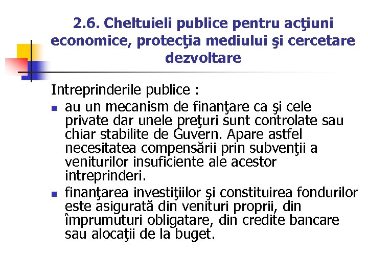 2. 6. Cheltuieli publice pentru acţiuni economice, protecţia mediului şi cercetare dezvoltare Intreprinderile publice