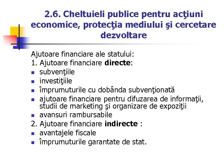 2. 6. Cheltuieli publice pentru acţiuni economice, protecţia mediului şi cercetare dezvoltare Ajutoare financiare