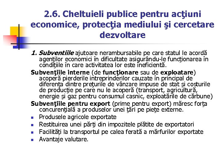 2. 6. Cheltuieli publice pentru acţiuni economice, protecţia mediului şi cercetare dezvoltare 1. Subventiile