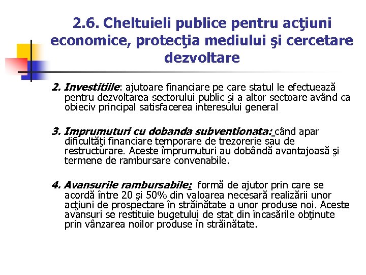 2. 6. Cheltuieli publice pentru acţiuni economice, protecţia mediului şi cercetare dezvoltare 2. Investitiile: