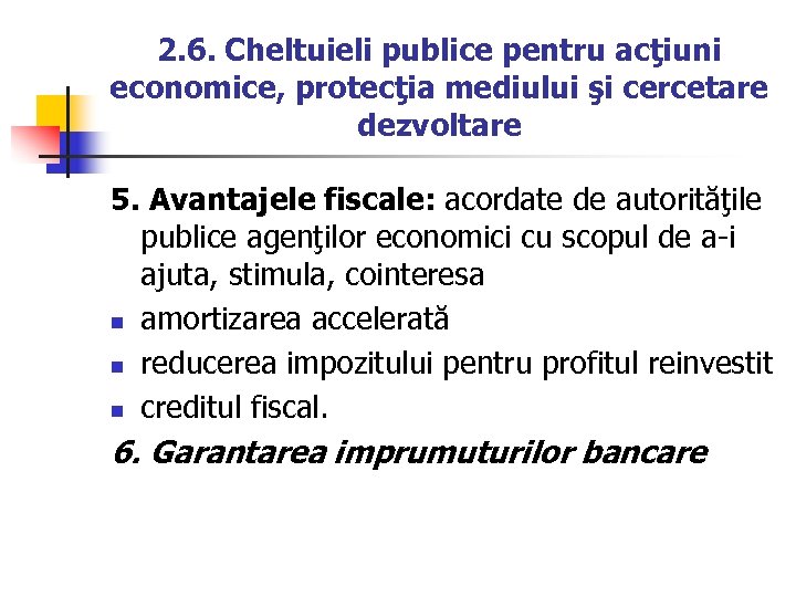 2. 6. Cheltuieli publice pentru acţiuni economice, protecţia mediului şi cercetare dezvoltare 5. Avantajele