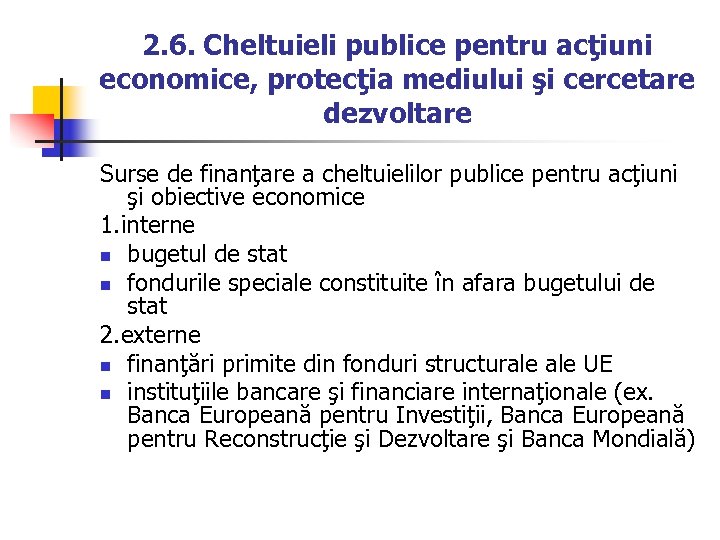 2. 6. Cheltuieli publice pentru acţiuni economice, protecţia mediului şi cercetare dezvoltare Surse de