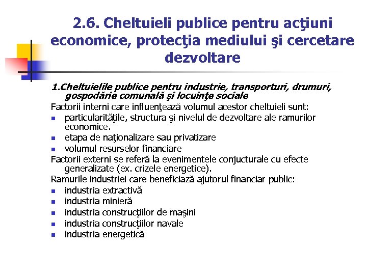 2. 6. Cheltuieli publice pentru acţiuni economice, protecţia mediului şi cercetare dezvoltare 1. Cheltuielile