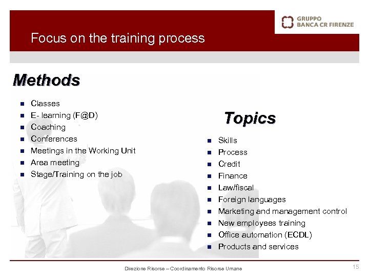 Focus on the training process Methods n n n n Classes E- learning (F@D)