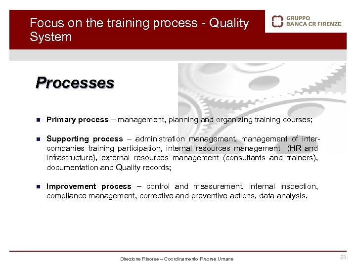 Focus on the training process - Quality System Processes n Primary process – management,