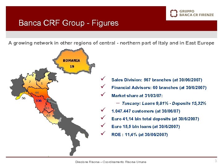 Banca CRF Group - Figures A growing network in other regions of central -