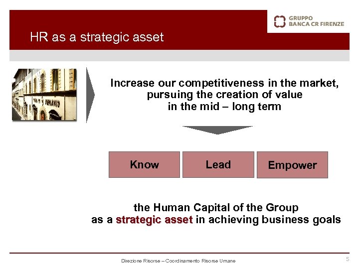 HR as a strategic asset Increase our competitiveness in the market, pursuing the creation