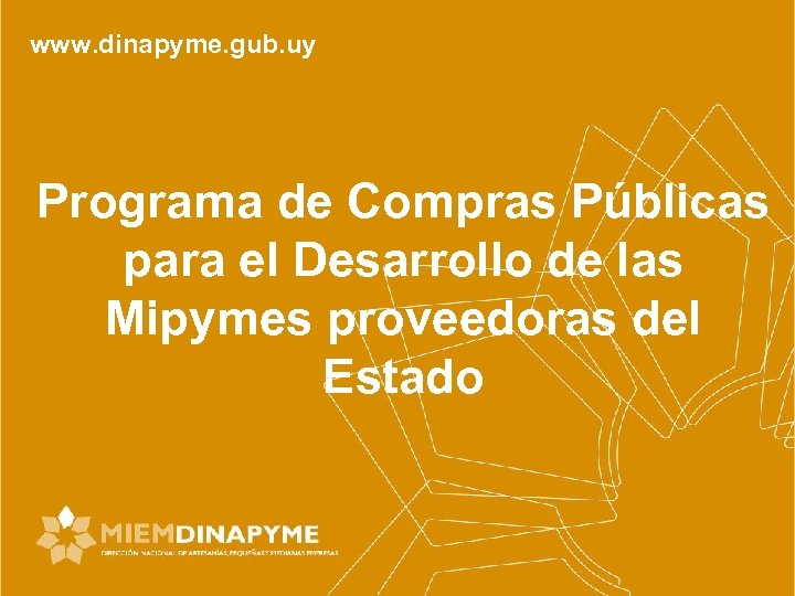 www. dinapyme. gub. uy Programa de Compras Públicas para el Desarrollo de las Mipymes