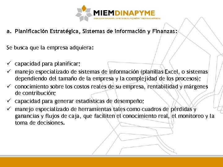 a. Planificación Estratégica, Sistemas de información y Finanzas: Se busca que la empresa adquiera: