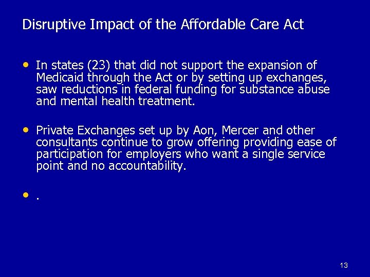 Disruptive Impact of the Affordable Care Act • In states (23) that did not