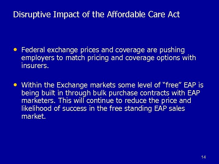 Disruptive Impact of the Affordable Care Act • Federal exchange prices and coverage are