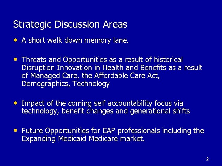 Strategic Discussion Areas • A short walk down memory lane. • Threats and Opportunities