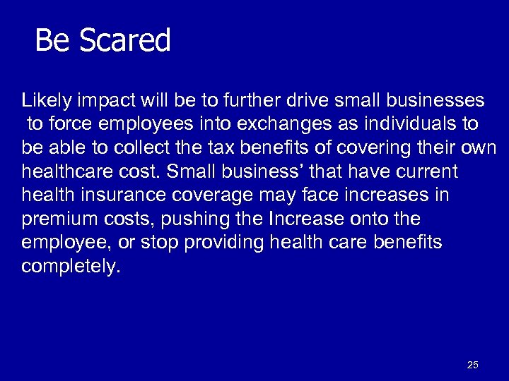 Be Scared Likely impact will be to further drive small businesses to force employees