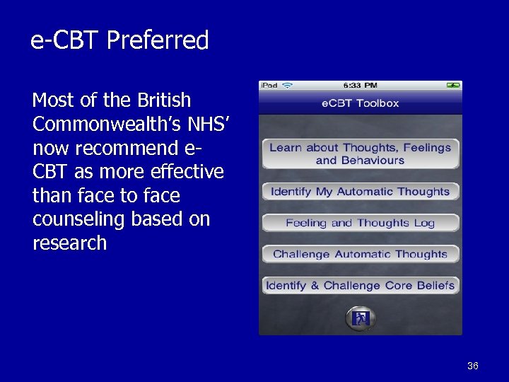 e-CBT Preferred Most of the British Commonwealth’s NHS’ now recommend e. CBT as more