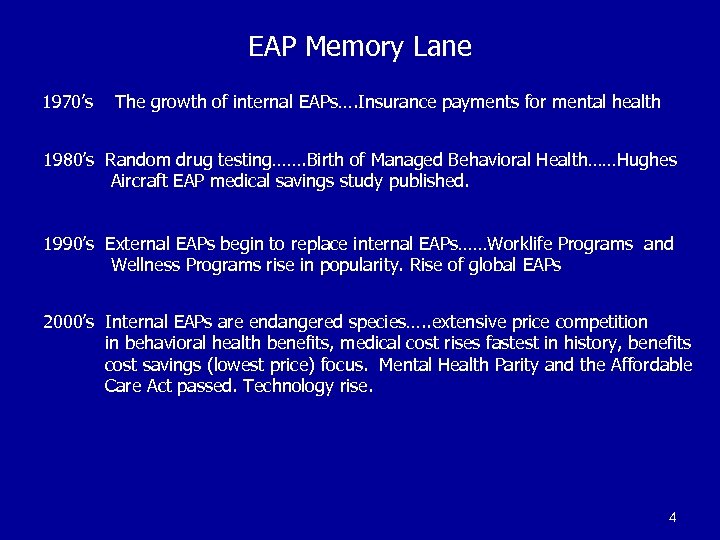 EAP Memory Lane 1970’s The growth of internal EAPs…. Insurance payments for mental health