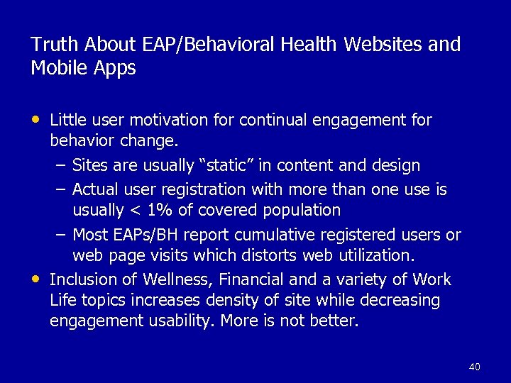 Truth About EAP/Behavioral Health Websites and Mobile Apps • Little user motivation for continual