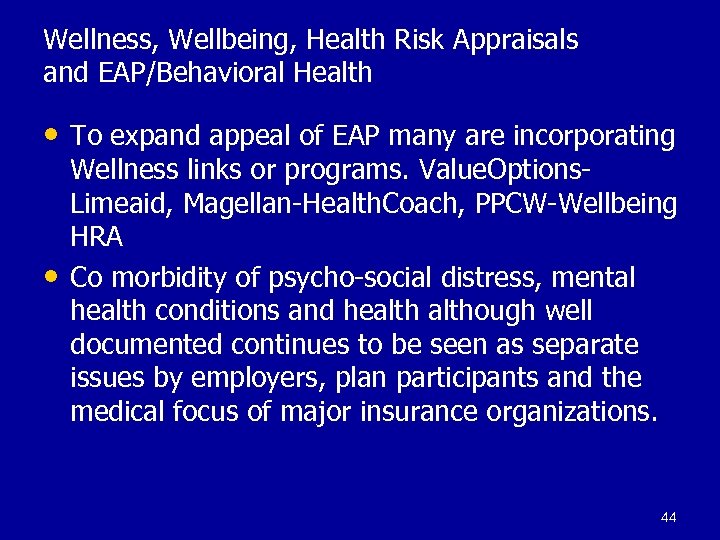 Wellness, Wellbeing, Health Risk Appraisals and EAP/Behavioral Health • To expand appeal of EAP