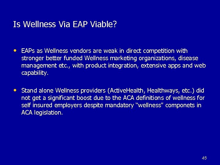 Is Wellness Via EAP Viable? • EAPs as Wellness vendors are weak in direct