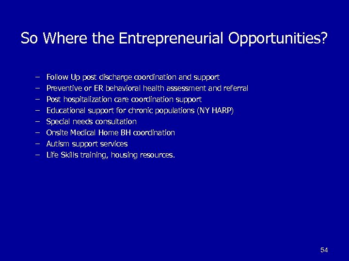 So Where the Entrepreneurial Opportunities? – – – – Follow Up post discharge coordination